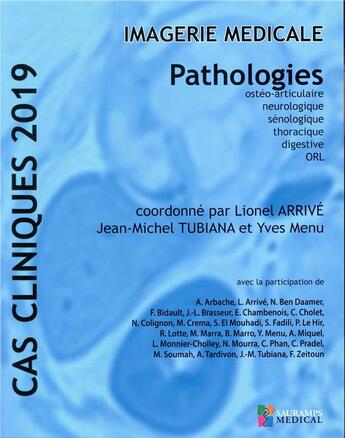 Couverture du livre « Cas clinique : imagerie médicale ; pathologie ostéo-articulaire, neurologique, sénologique, thoracique, digestive, ORL (édition 2019) » de Cas Clinique aux éditions Sauramps Medical