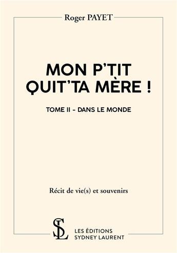 Couverture du livre « Mon p'tit quit'ta mere ! tome 2 - dans le monde » de Payet Roger aux éditions Sydney Laurent