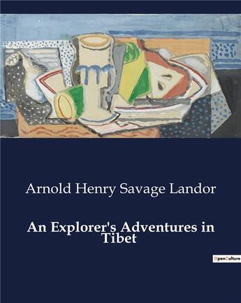 Couverture du livre « An Explorer's Adventures in Tibet » de Landor A H S. aux éditions Culturea