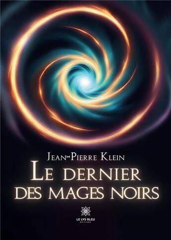 Couverture du livre « Le dernier des mages noirs » de Jean-Pierre Klein aux éditions Le Lys Bleu