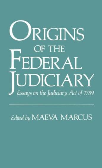 Couverture du livre « Origins of the Federal Judiciary: Essays on the Judiciary Act of 1789 » de Maeva Marcus aux éditions Oxford University Press Usa