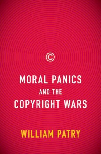 Couverture du livre « Moral Panics and the Copyright Wars » de Patry William aux éditions Oxford University Press Usa