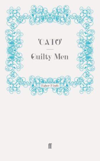 Couverture du livre « Guilty Men » de Cato' - aux éditions Faber And Faber Digital