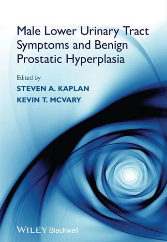 Couverture du livre « Male Lower Urinary Tract Symptoms and Benign Prostatic Hyperplasia » de Steven A. Kaplan et Kevin T. Mcvary aux éditions Wiley-blackwell