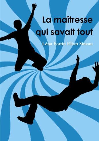 Couverture du livre « La maitresse qui savait tout » de Sineau/Fortin aux éditions Lulu