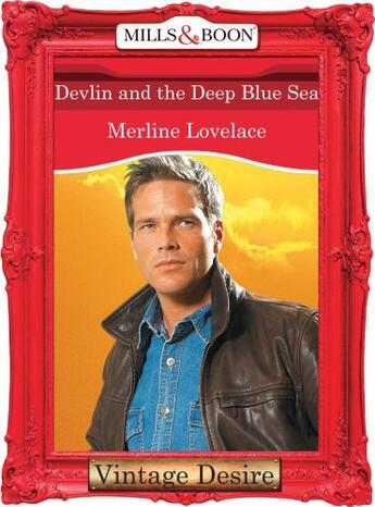 Couverture du livre « Devlin and the Deep Blue Sea (Mills & Boon Desire) (Code Name: Danger » de Merline Lovelace aux éditions Mills & Boon Series