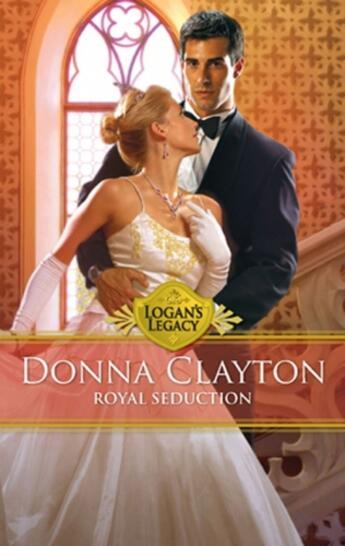 Couverture du livre « Royal Seduction (Mills & Boon M&B) (Logan's Legacy - Book 22) » de Donna Clayton aux éditions Mills & Boon Series