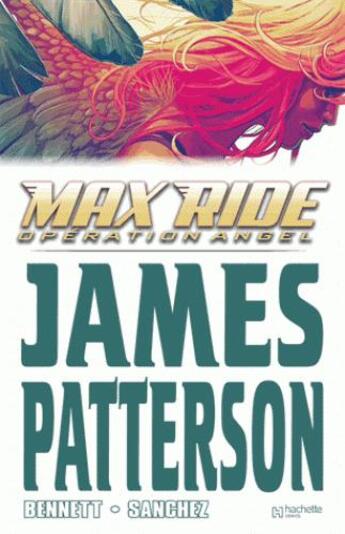 Couverture du livre « Max ride t.1 ; opération angel » de James Patterson et Alex Sanchez et Marguerite Bennett aux éditions Hachette Comics