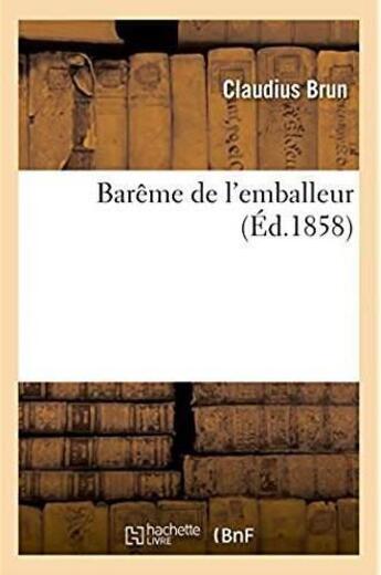 Couverture du livre « Bareme de l'emballeur » de Brun Claudius aux éditions Hachette Bnf