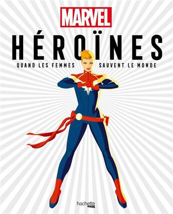 Couverture du livre « Heroines marvel ; quand les femmes sauvent le monde » de  aux éditions Hachette Pratique