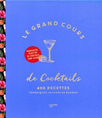 Couverture du livre « Le grand cours de cocktails ; 400 recettes, techniques, astuces de barman » de  aux éditions Hachette Pratique