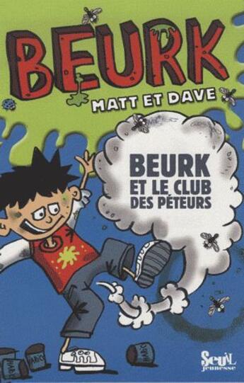 Couverture du livre « Beurk et le club des péteurs » de Dave Matt aux éditions Seuil Jeunesse