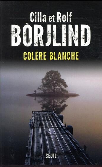 Couverture du livre « Colère blanche » de Cilla Borjlind et Rolf Borjlind aux éditions Seuil