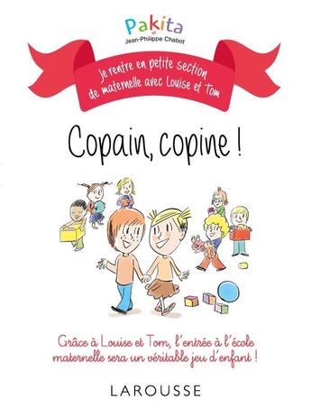 Couverture du livre « Je rentre en petite section avec Louise et Tom ; copain, copine » de Pakita aux éditions Larousse