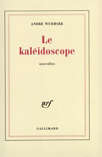 Couverture du livre « Le kaleidoscope » de Wurmser Andre aux éditions Gallimard