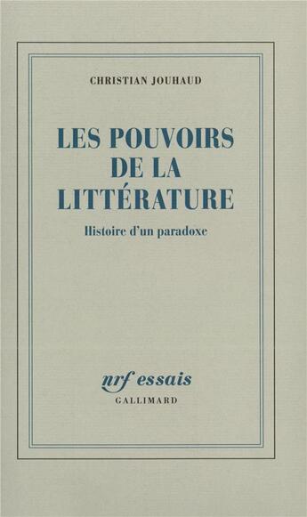 Couverture du livre « Les Pouvoirs de la littérature : Histoire d'un paradoxe » de Christian Jouhaud aux éditions Gallimard