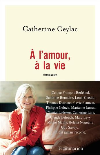 Couverture du livre « À l'amour, à la vie ; temoignages » de Catherine Ceylac aux éditions Flammarion