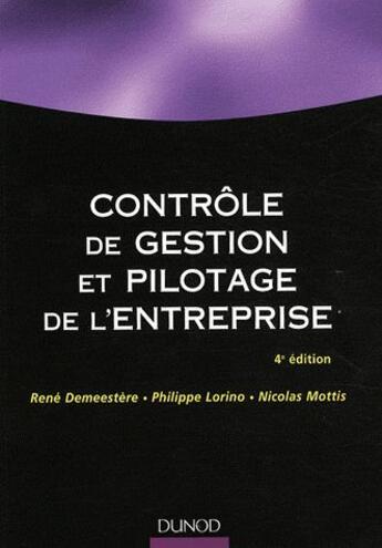 Couverture du livre « Contrôle de gestion et pilotage de l'entreprise (4e édition) » de Demeestere+Lorino+Mo aux éditions Dunod