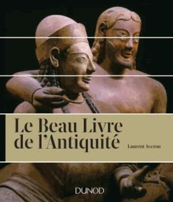 Couverture du livre « Le beau livre de l'Antiquité » de Laurent Avezou aux éditions Dunod