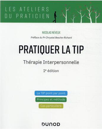 Couverture du livre « Pratiquer la TIP : thérapie interpersonnelle (2e édition) » de Nicolas Neveux aux éditions Dunod