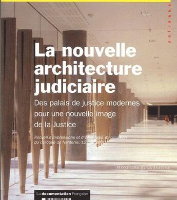 Couverture du livre « La nouvelle architecture judiciaire ; des palais de justice modernes pour une nouvelle image de la justice » de  aux éditions Documentation Francaise