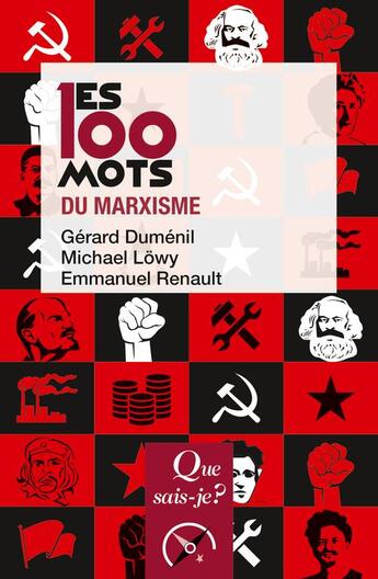 Couverture du livre « Les 100 mots du Marxisme (2e édition) » de Dumenil/Gerard et Michel Lowy et Emmanuel Renault aux éditions Que Sais-je ?