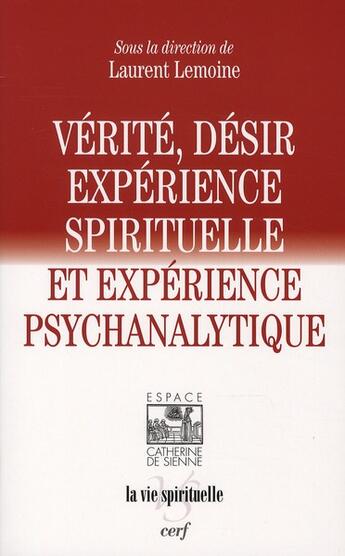 Couverture du livre « Vérité, désir, expérience spirituelle et expérience psychanalytique » de Laurent Lemoine aux éditions Cerf