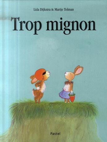 Couverture du livre « Trop mignon » de Tolman Marije / Dijk aux éditions Ecole Des Loisirs