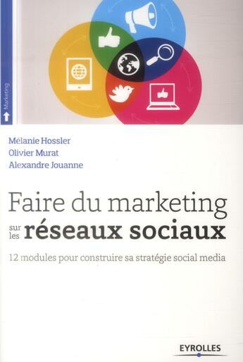 Couverture du livre « Faire du marketing sur les réseaux sociaux » de Melanie Hossler et Olivier Murat aux éditions Eyrolles