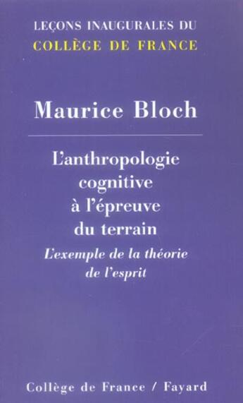 Couverture du livre « L'anthropologie cognitive a l'epreuve du terrain - l'exemple de la theorie de l'esprit » de Maurice Bloch aux éditions Fayard