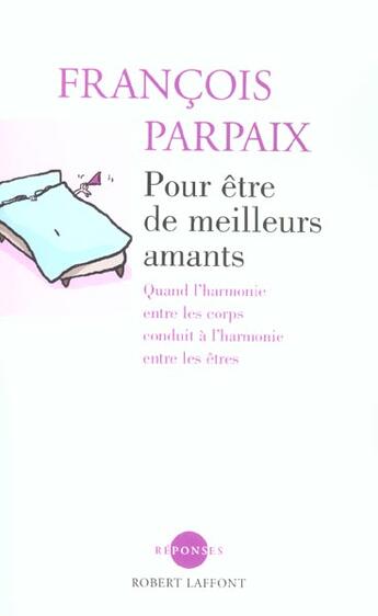 Couverture du livre « Pour etre de meilleurs amants » de Francois Parpaix aux éditions Robert Laffont