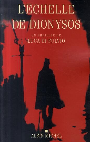 Couverture du livre « L'échelle de Dionysos » de Luca Di Fulvio aux éditions Albin Michel