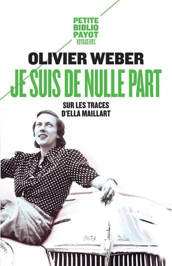 Couverture du livre « Je suis de nulle part ; sur les traces d'Ella Maillart » de Olivier Weber aux éditions Payot