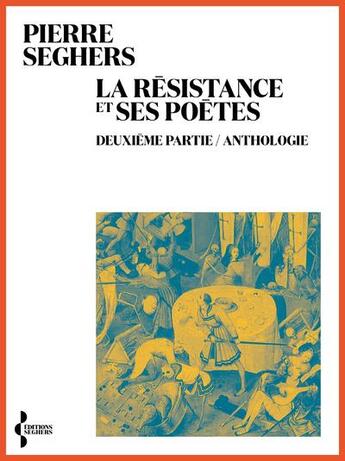 Couverture du livre « La Résistance et ses poètes : deuxième partie. anthologie » de Pierre Seghers aux éditions Seghers