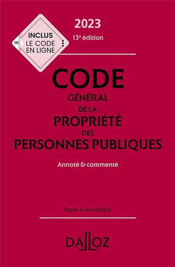 Couverture du livre « Code général de la propriété des personnes publiques : annoté et commenté (édition 2023) (13e édition) » de Caroline Chamard-Heim et Francois Brenet aux éditions Dalloz