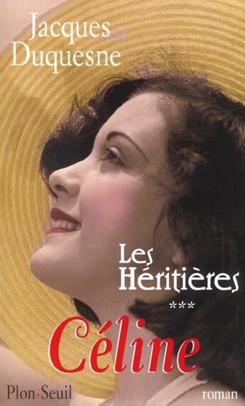 Couverture du livre « Les heritieres tome 3 - celine - vol03 » de Jacques Duquesne aux éditions Plon