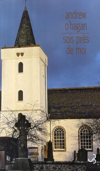 Couverture du livre « Sois près de moi » de Andrew O'Hagan aux éditions Christian Bourgois