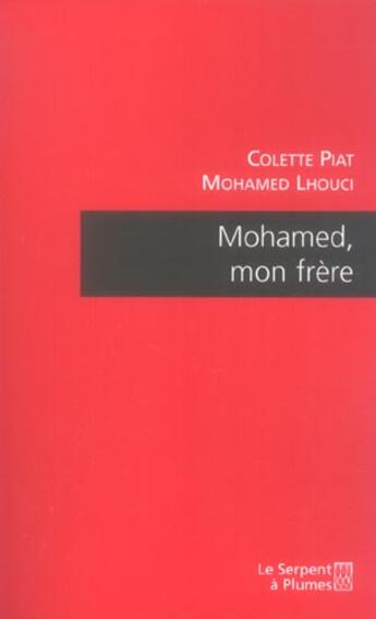 Couverture du livre « Mohamed, mon frère » de Colette Piat et Mohamed Lhouci aux éditions Serpent A Plumes