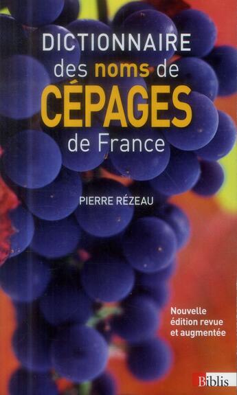 Couverture du livre « Dictionnaire des noms des cépages de France » de Pierre Rézeau aux éditions Cnrs