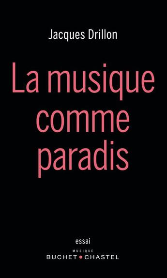 Couverture du livre « La musique comme paradis » de Drillon Jacques aux éditions Buchet Chastel