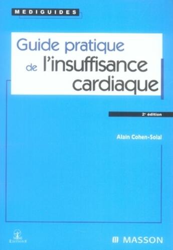 Couverture du livre « Guide pratique de l'insuffisance cardiaque (2e édition) » de Alain Cohen-Solal aux éditions Elsevier-masson