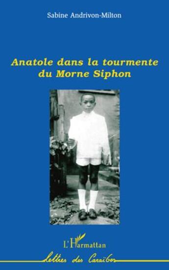 Couverture du livre « Anatole dans la tourmente du Morne Siphon » de Sabine Andrivon-Milton aux éditions L'harmattan