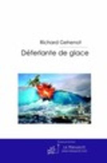 Couverture du livre « Deferlante de glace » de Richard Gehenot aux éditions Le Manuscrit