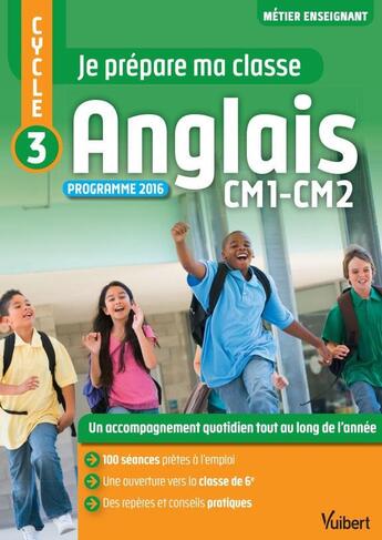 Couverture du livre « METIER ENSEIGNANT ; je prépare ma classe ; cycle 3 ; anglais ; CM1-CM2 (programme 2016) » de Bertrand Vittecoq et Mikael Geher-July aux éditions Vuibert