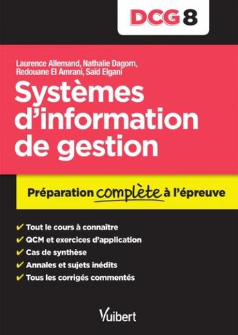 Couverture du livre « DCG 8 ; systèmes d'information et de gestion ; préparation complète à l'épreuve » de Laurence Allemand et Nathalie Dagorn et Redouane El Amrani et Said Elgani aux éditions Vuibert