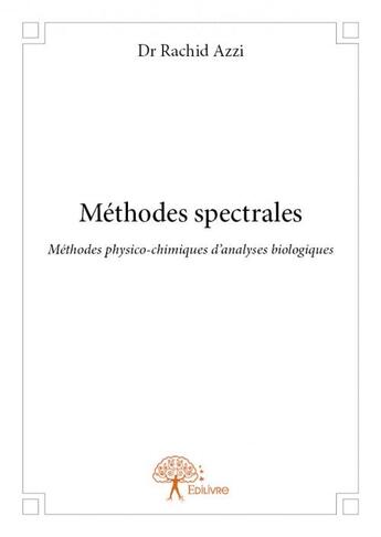 Couverture du livre « Méthodes spectrales ; méthodes physico-chimiques d'analyses biologiques » de Rachid Azzi aux éditions Edilivre