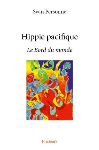 Couverture du livre « Hippie pacifique » de Svan Personne aux éditions Edilivre