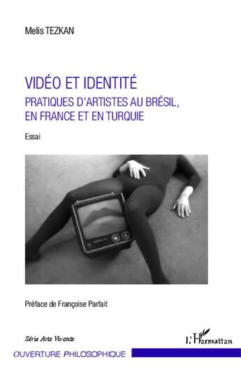 Couverture du livre « Vidéo et identité ; pratiques d'artistes au Brésil, en France et en Turquie » de Melis Tezkan aux éditions L'harmattan