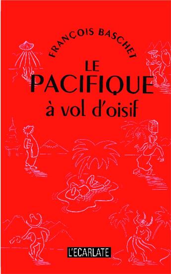 Couverture du livre « Le Pacifique à vol d'oisif » de Francois Baschet aux éditions L'harmattan