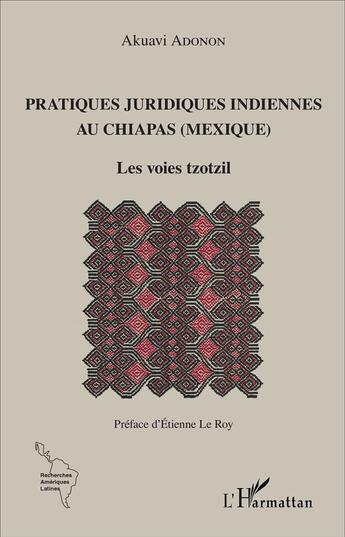 Couverture du livre « Pratiques juridiques indiennes au Chiapas (Mexique) : Les voies tzotzil » de Akuavi Adonon aux éditions L'harmattan